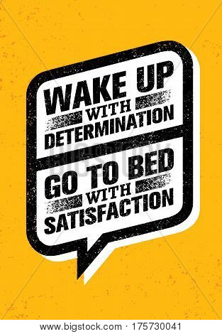 Wake Up With Determination. Go To Bed With Satisfaction. Inspiring Creative Motivation Quote. Vector Typography Banner Design Concept