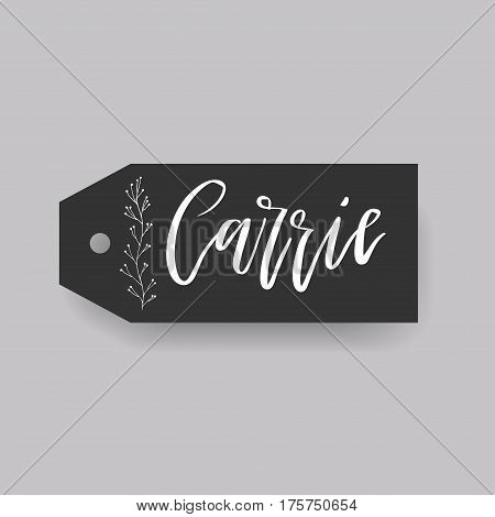 Carrie - common female first name on a tag, perfect for seating card usage. One of wide collection in modern calligraphy style.