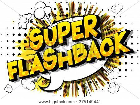 Super Flashback - Vector Illustrated Comic Book Style Phrase On Abstract Background.
