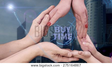 Mens, Womens And Childrens Hands Show A Hologram Buy Time