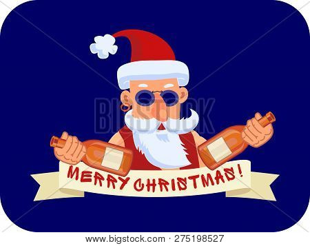 Bad Santa Claus With Two Bottles Of Booze And Ribbon Marry Christmas