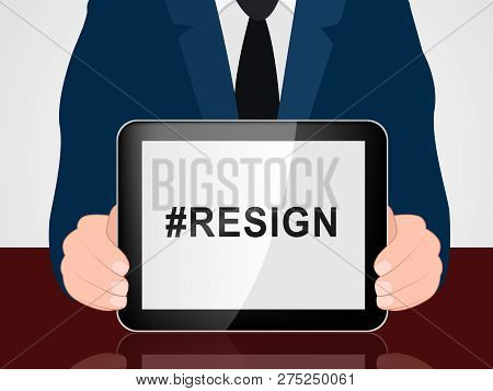 Resign Hashtag Means Quit Or Resignation From Job Government Or President