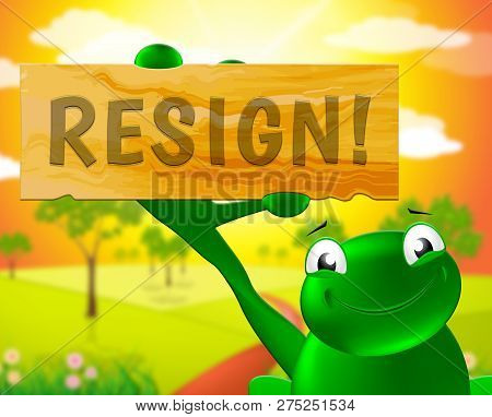Resign Sign Means Quit Or Resignation From Job Government Or President