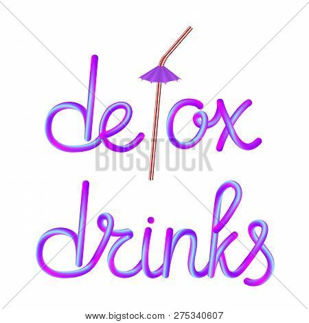 Detox Drinks Calligraphic Colorful Hand-drawn Lettering Text With Disposable Plastic Drinking Straw 