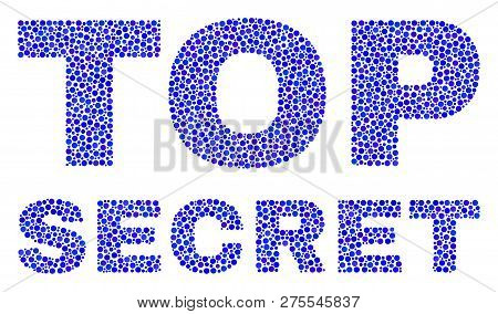 Dot Vector Top Secret Text Isolated On A White Background. Top Secret Mosaic Caption Of Circle Dots 