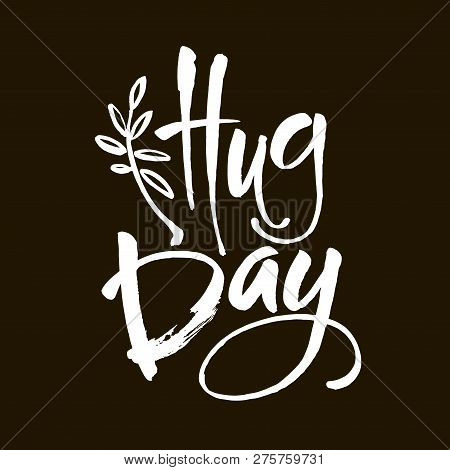 January 21 - National Hug Day Hand Lettering Inscription Text To Winter Holiday Design, Calligraphy 