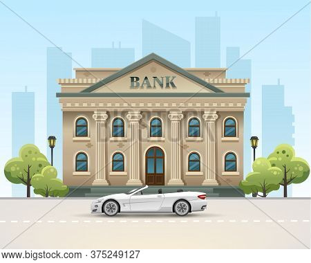 Bank Building. Bank In The City. The Car Is At The Bank. Money In The Bank. Vector Flat Illustration