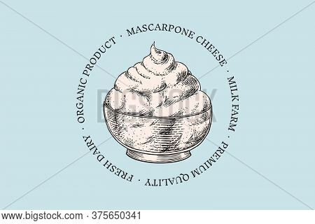 Cheese Badge. Vintage Mascrapone Logo For Market Or Grocery Store. Fresh Organic Milk. Vector Engrav