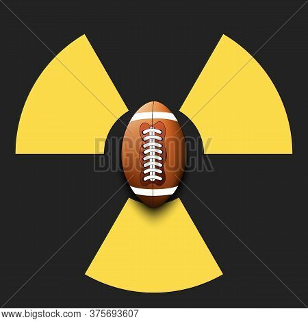 Radiaction Symbol With Football Ball. Caution Radioactive Danger Sign. Football Quarantined. Cancell
