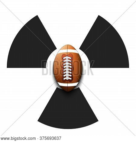 Radiaction Symbol With Football Ball. Caution Radioactive Danger Sign. Football Quarantined. Cancell