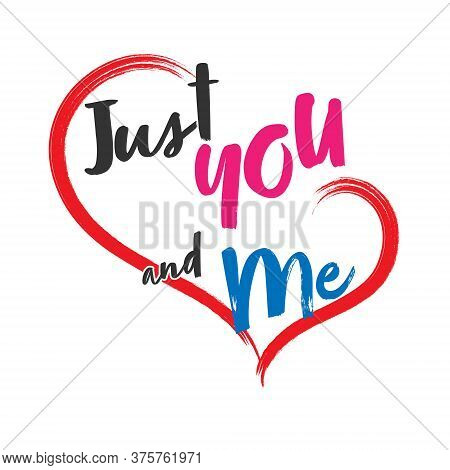 Stylized Lettering Just You And Me On A Heart Background, Isolated On A White Background For Banners