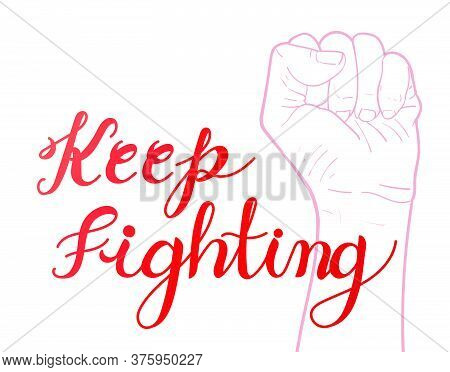 Keep Fighting, Hand Written Caligraphy With Raised Hands Up Celebrate Success Islolated On White. Ve