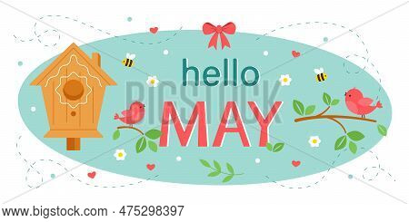 Hello May. Postcard With A House For Birds. Cute Birds On A Branch And Bees With Flowers. Design For