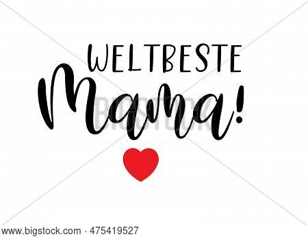 Hand Sketched Beste Mama Der Welt Text In German. Translated Best Mom In The World. Lettering, Calli