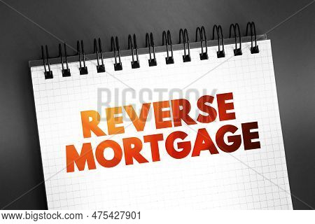 Reverse Mortgage - Secured By A Residential Property, That Enables The Borrower To Access The Unencu