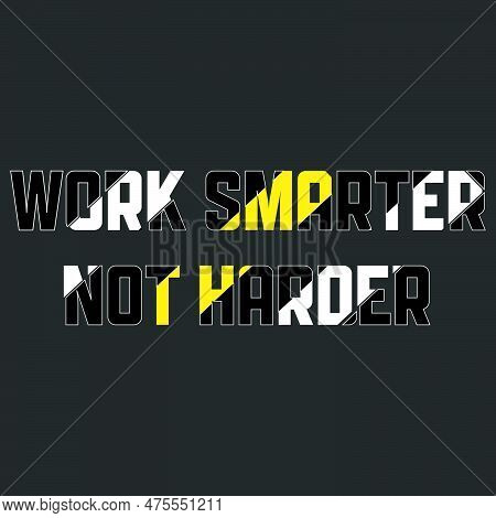 Work Smarter Not Harder Best Inspirational And Motivational Lettering Colorful Style Text Typography