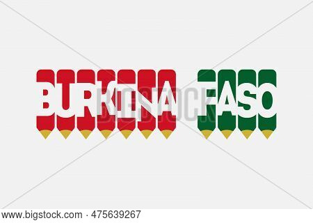 Burkina Faso Text With Pencil Symbol Creative Ideas Design. Burkina Faso Flag Color Concept Vector I