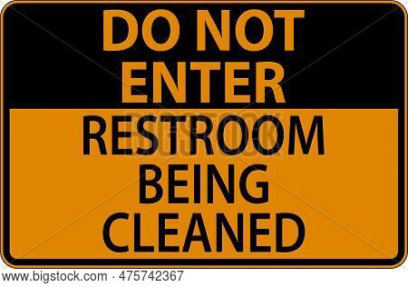 Do Not Enter Restroom Being Cleaned Sign