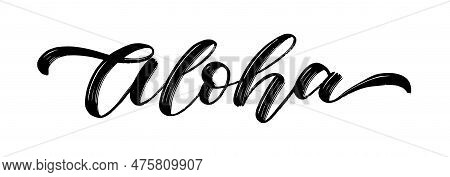 Aloha Text. Summer Word Aloha Hawaii Quote. Brush Calligraphy Text Aloha. Hand Lettering Design. Sum