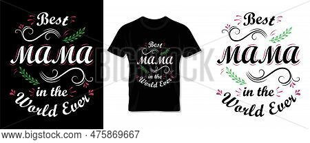 Happy Mother\'s Day Typography Vector Tee Shirt, Lettering And Template Design For Mom And Children.