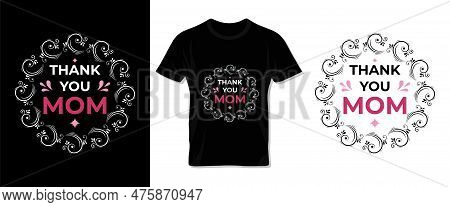 Happy Mother\'s Day Typography Vector Tee Shirt, Lettering And Template Design For Mom And Children.