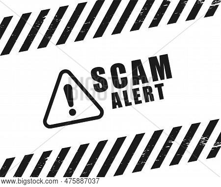 Scam Alert Caution Sign Background For Message Safety Vector