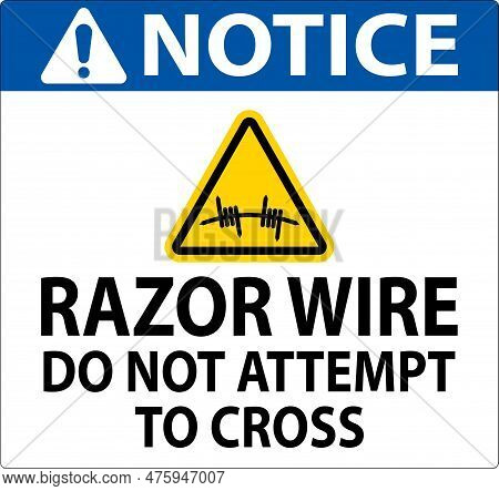 Notice Razor Wire Sign Razor Wire Do Not Attempt To Cross