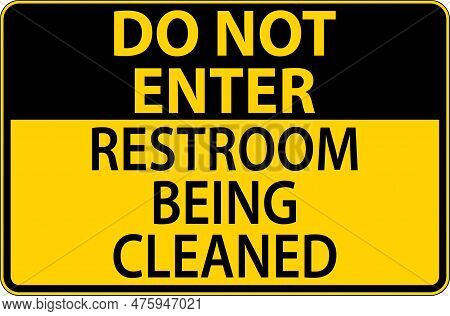 Do Not Enter Restroom Being Cleaned Sign