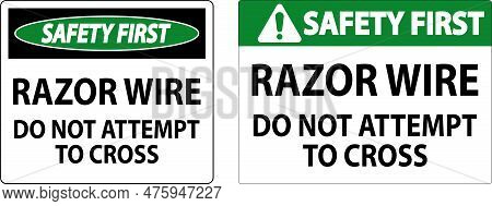 Safety First Sign Razor Wire, Do Not Attempt To Cross