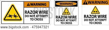 Warning Razor Wire Sign Razor Wire Do Not Attempt To Cross