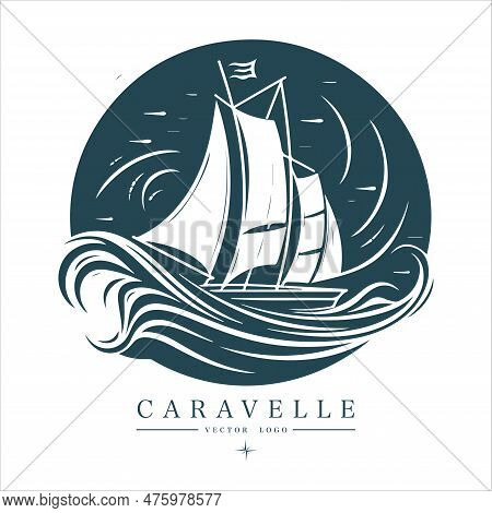 Caravelle On The Water Logo Vintage Emblem. Old Retro Vector Illustration Marine Navy Icon