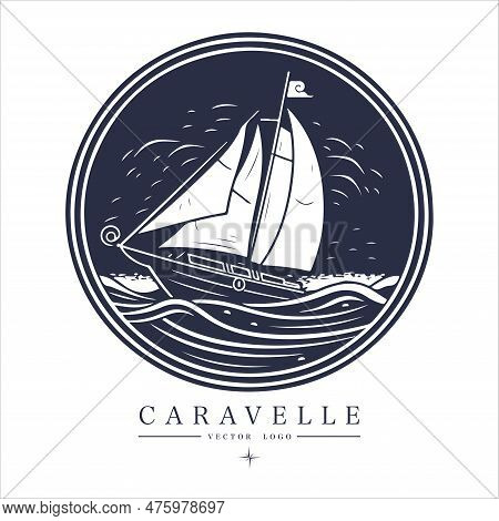 Caravelle On The Water Logo Vintage Emblem. Old Retro Vector Illustration Marine Navy Icon