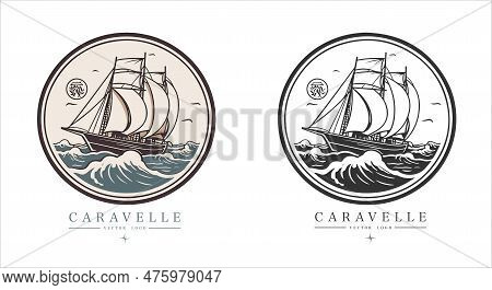 Caravelle On The Water Logo Vintage Emblem. Old Retro Vector Illustration Marine Navy Icon.