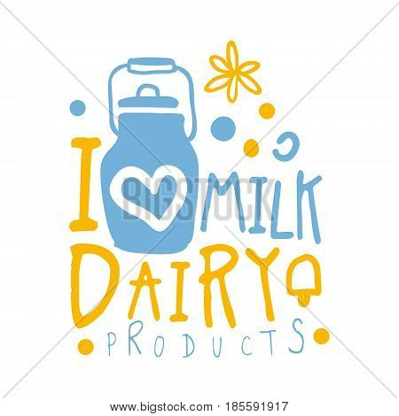 I love milk, dairy products logo symbol. Colorful hand drawn illustration for milk products, agriculture, shopping, dairy bar