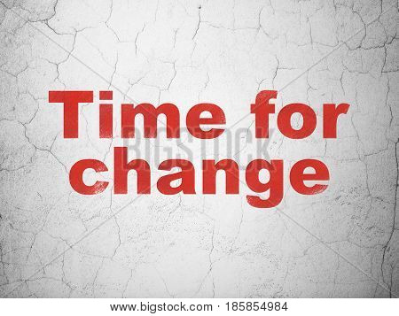Time concept: Red Time For Change on textured concrete wall background
