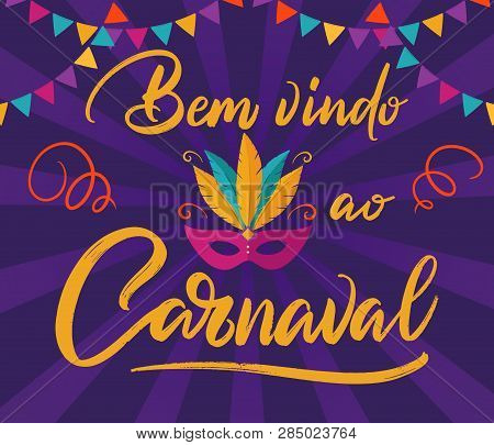 Bem Vindo Ao Carnaval - Welcome To Carnival In Portuguese Language. Colorful Festive Poster. Ready T