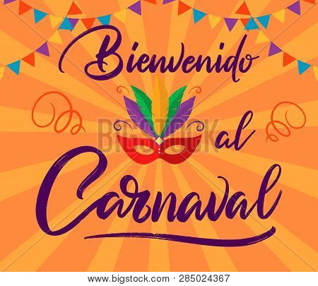 Bienvenido Al Carnaval - Welcome To Carnival In Spanish Language. Colorful Festive Poster. Ready Tem