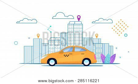 Flat Banner City Yellow Taxi Rides Ordered Route. Round Clock Taxi Order. Quality Service. Colorful 