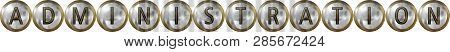 Administration, Concept With Useful Headings In Metal And Industrial Design