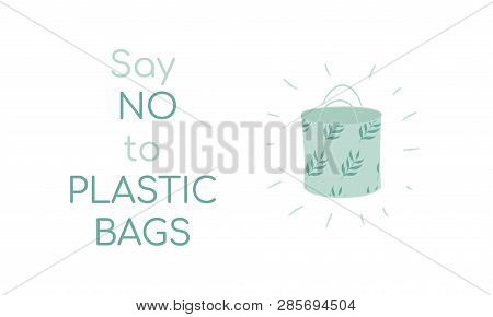 Say No To Plastic Bags Sign With Ecobag. Isolated Green Canvas Ecobag In Flat Style. Flat Style Vect