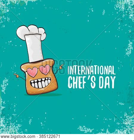 International Chef Day Greeting Card Or Banner With Vector Funny Cartoon Chef Bread With Cheaf Hat I