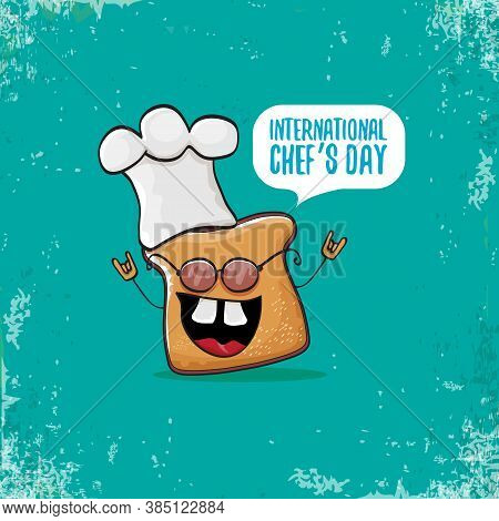 International Chef Day Greeting Card Or Banner With Vector Funny Cartoon Chef Bread With Cheaf Hat I
