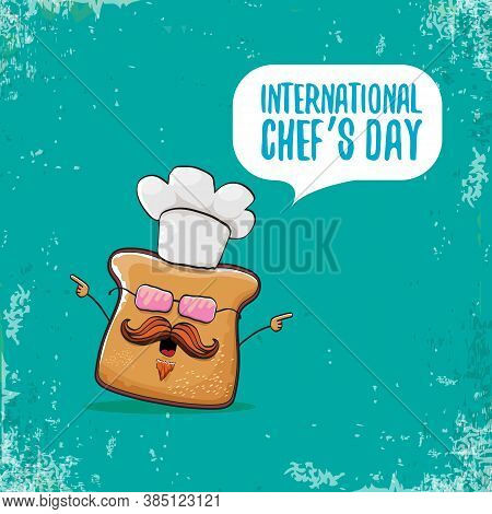 International Chef Day Greeting Card Or Banner With Vector Funny Cartoon Chef Bread With Cheaf Hat I