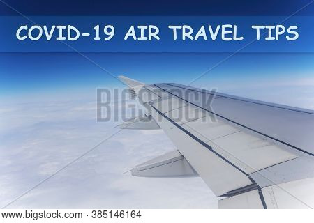 Covid 19 Air Travel Tips Prevention Template Ready For Your Use. The Wing Of A Flying Plane Is In Th