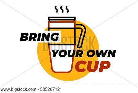 Bring Your Own Cup Sticker. Coffee Or Tea Cup
