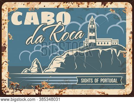 Cabo Da Roca Rusty Metal Plate, Vector Portugal Landmark Vintage Rust Tin Sign With Lighthouse On Ca