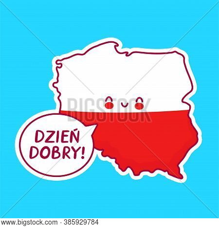 Cute Happy Funny Poland Map And Flag Character With Dzien Dobry Words In Speech Bubble. Vector Flat 