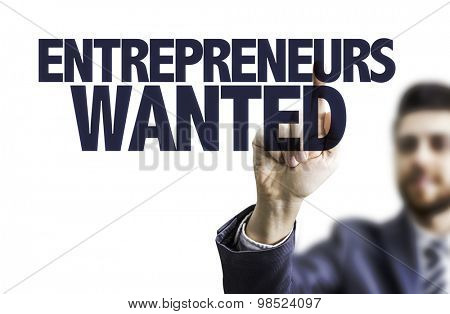 Business man pointing the text: Entrepreneurs Wanted