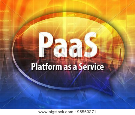 Speech bubble illustration of information technology acronym abbreviation term definition PaaS Platform as a Service