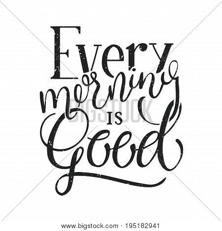 every morning is good lettering composition handwriting